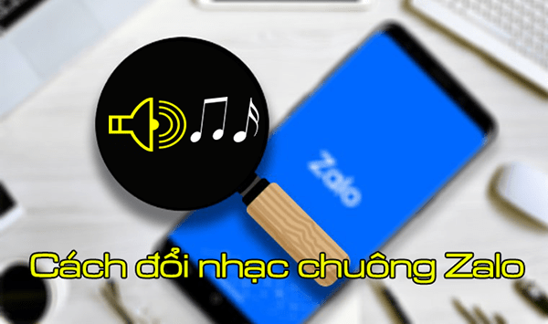 Tải và sử dụng nhạc chuông Zalo thú vị trên điện thoại thông minh 